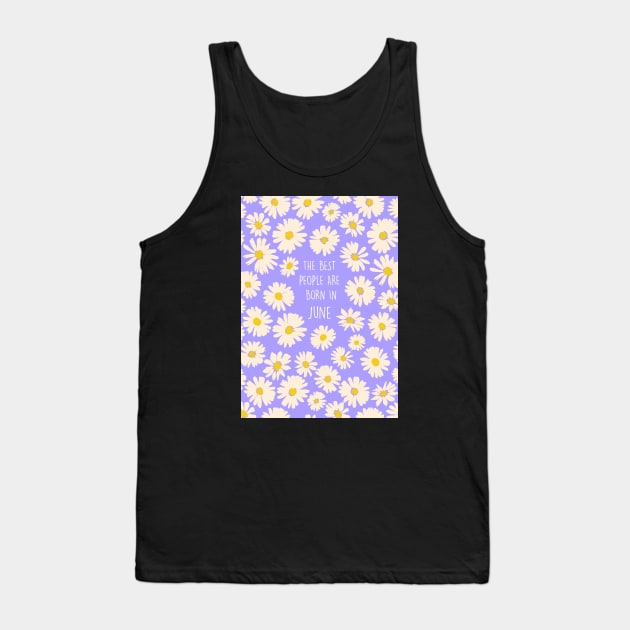 The best people are born in June Tank Top by Poppy and Mabel